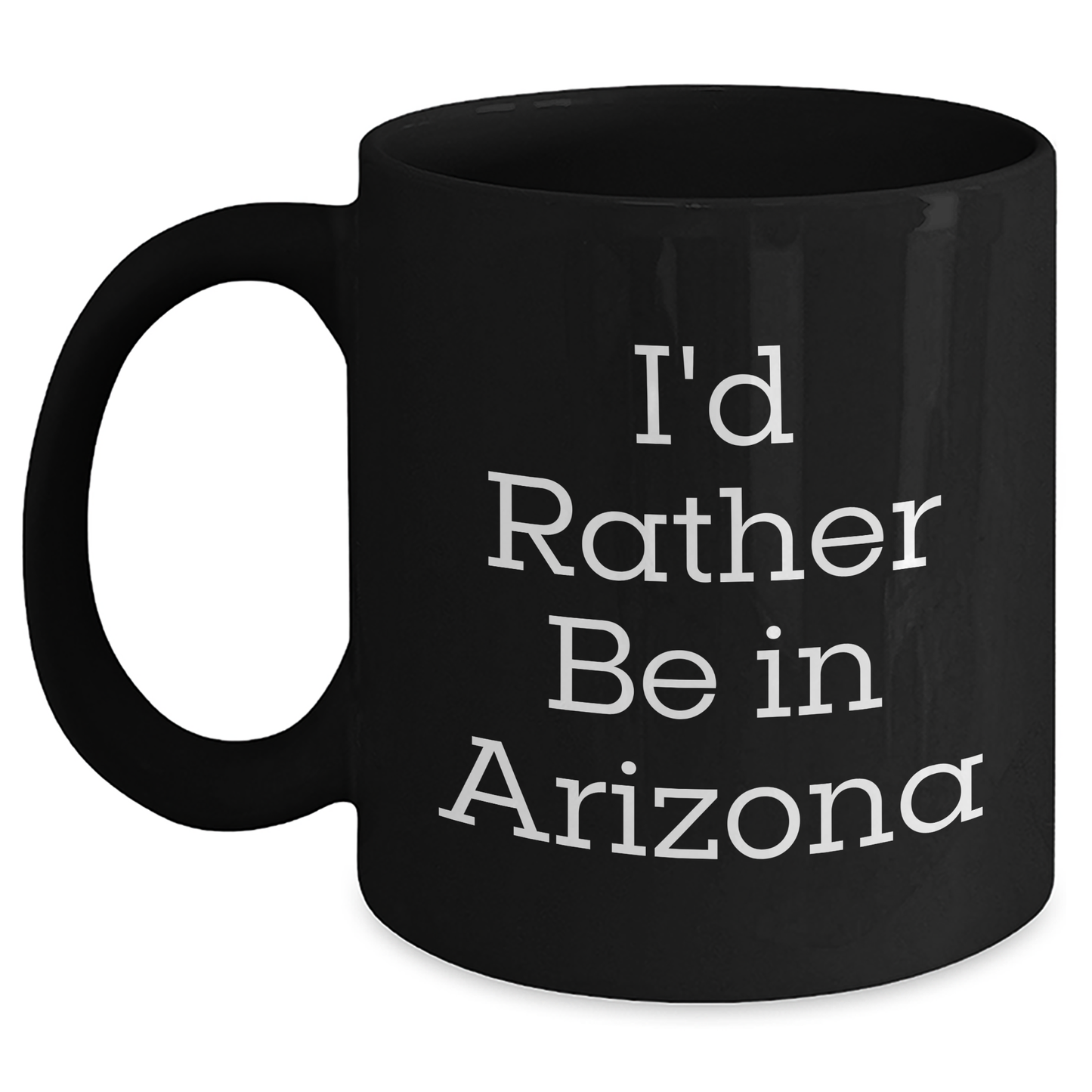 Funny Arizona Coffee Mug I'd Rather Be In Arizona, Gifts from Arizona Lovers for Father's Day, Black Coffee Mug for Men - Main