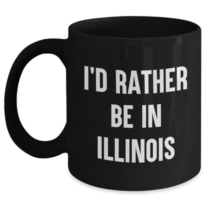 Funny Illinois Gifts for Men - 'I'd Rather Be In Illinois' Black Coffee Mug, Perfect for Father's Day - Main