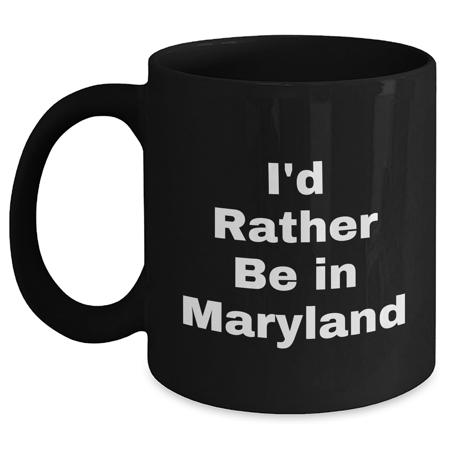 I'd Rather Be In Maryland Funny Quote Black Coffee Mugs Gifts from Friends to Family - Main
