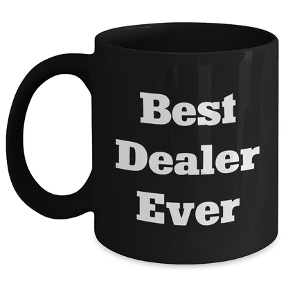 Funny Best Dealer Ever Quotes Black Coffee Mugs for Men Gifts from Family, Unique Father's Day Unique Gifts for Dealer - Main