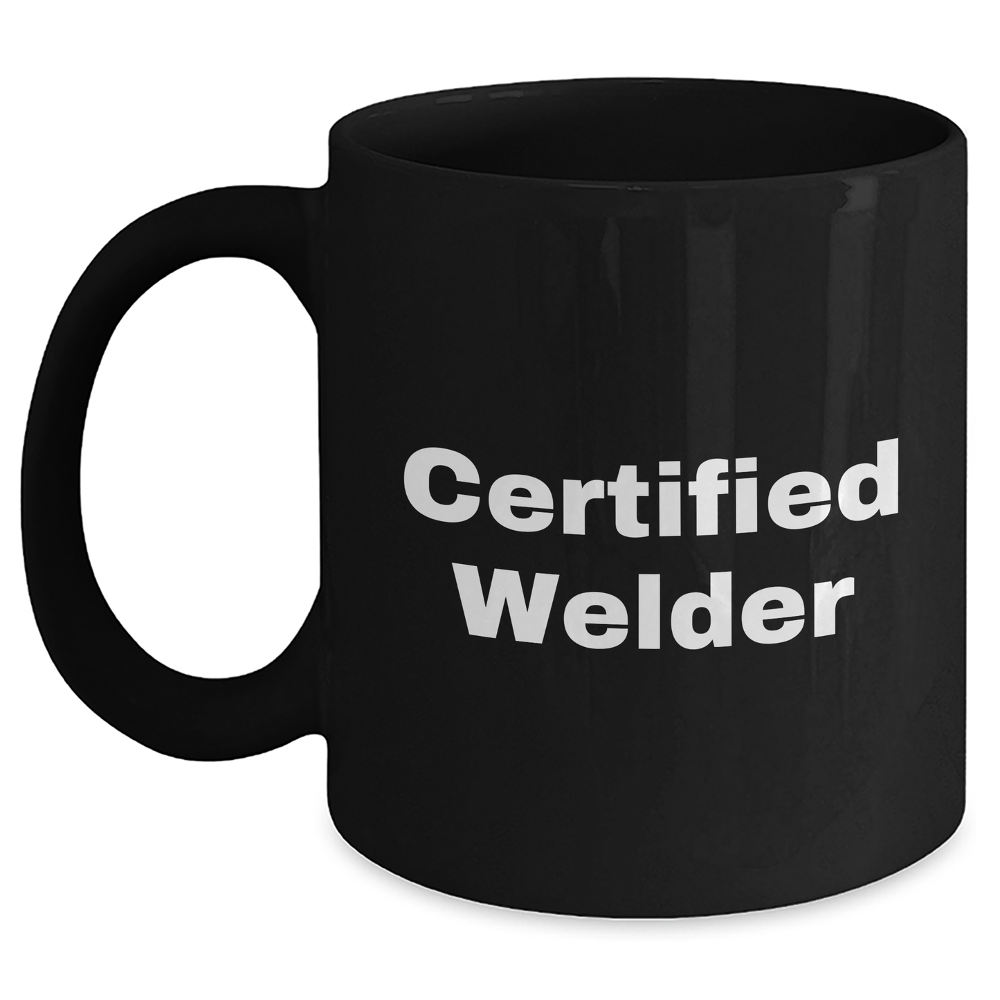 Welder Gifts from Men: Funny 'Certified Welder' Quote Black Coffee Mug, 11oz or 15oz, for Father's Day - Main