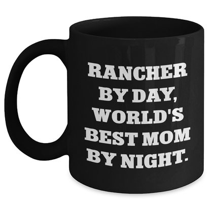 Rancher Gifts from Men - Funny 'Rancher by Day, World's Best Mom by Night.' Black Coffee Mug, Mother's Day Unique Gifts - Main