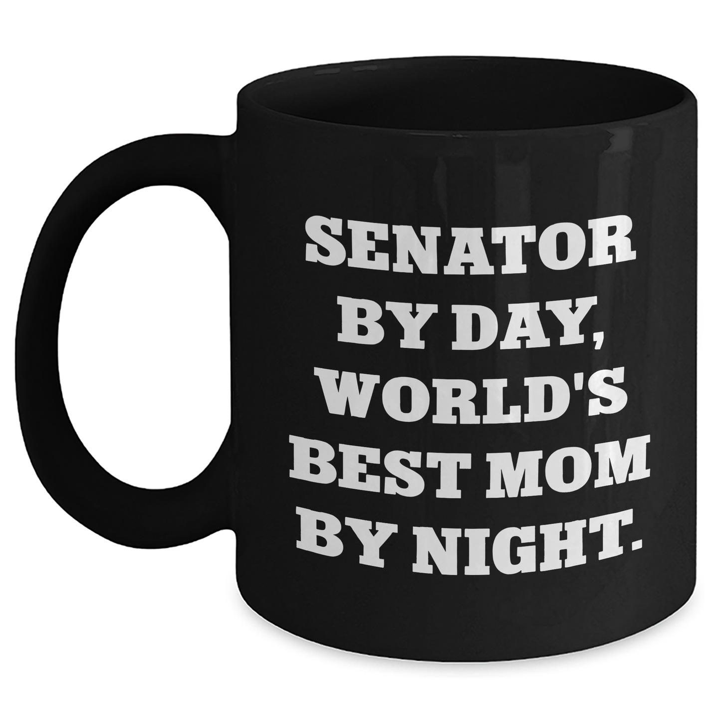 Senator By Day, Funny World's Best Mom By Night Black Coffee Mug for Dad, Gifts from Family, Friends, or Coworkers - Main