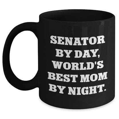 Senator By Day, Funny World's Best Mom By Night Black Coffee Mug for Dad, Gifts from Family, Friends, or Coworkers - Main