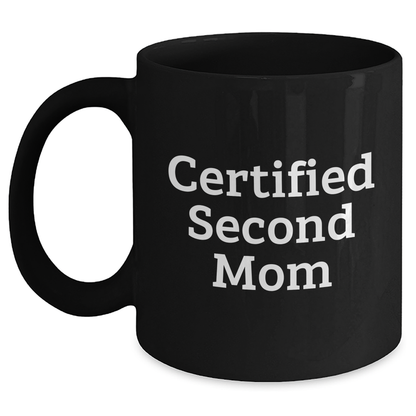 Funny Second Mom Gifts for Men from Dad - Black Coffee Mug, 11oz or 15oz, Microwave and Dishwasher Safe, Unique Father's Day Unique Gifts from Husband to Second Mom - Main