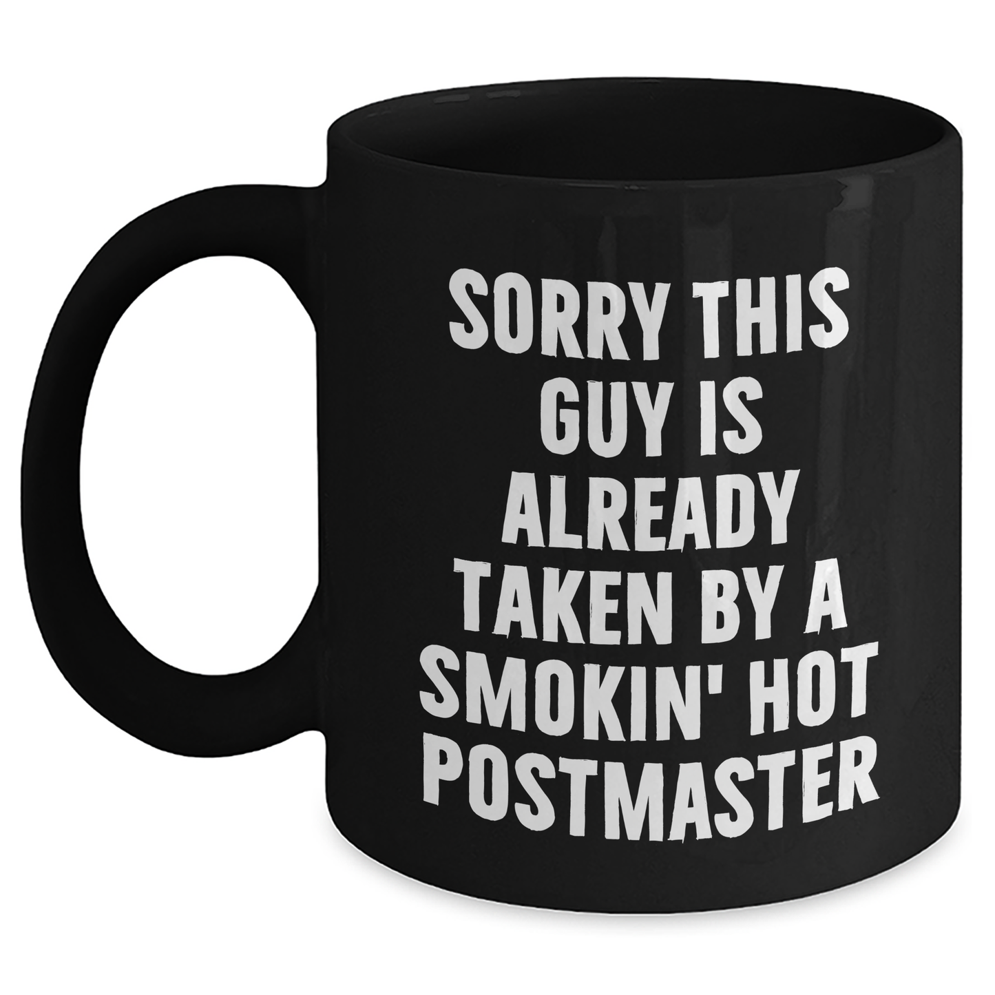 Funny Postmaster Gifts, Sorry This Guy Is Already Taken by a Smokin' Hot Postmaster Black Coffee Mug, Father's Day Unique Gifts from Friends to Men - Main