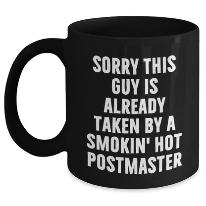 Funny Postmaster Gifts, Sorry This Guy Is Already Taken by a Smokin' Hot Postmaster Black Coffee Mug, Father's Day Unique Gifts from Friends to Men - Main