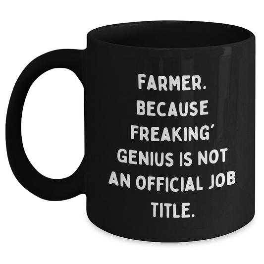 Funny Farmer Gifts, 'Farmer. Because Freaking' genius Is Not An Official Job Title.' Men Gifts for Farmer, Black Coffee Mug, Graduation Unique Gifts from Family - Main