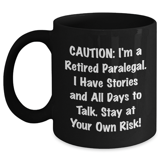 Funny Paralegal Gifts for Mother's Day - 'Caution: I'm A Retired Paralegal...' Black Coffee Mug from Friends and Family - Main