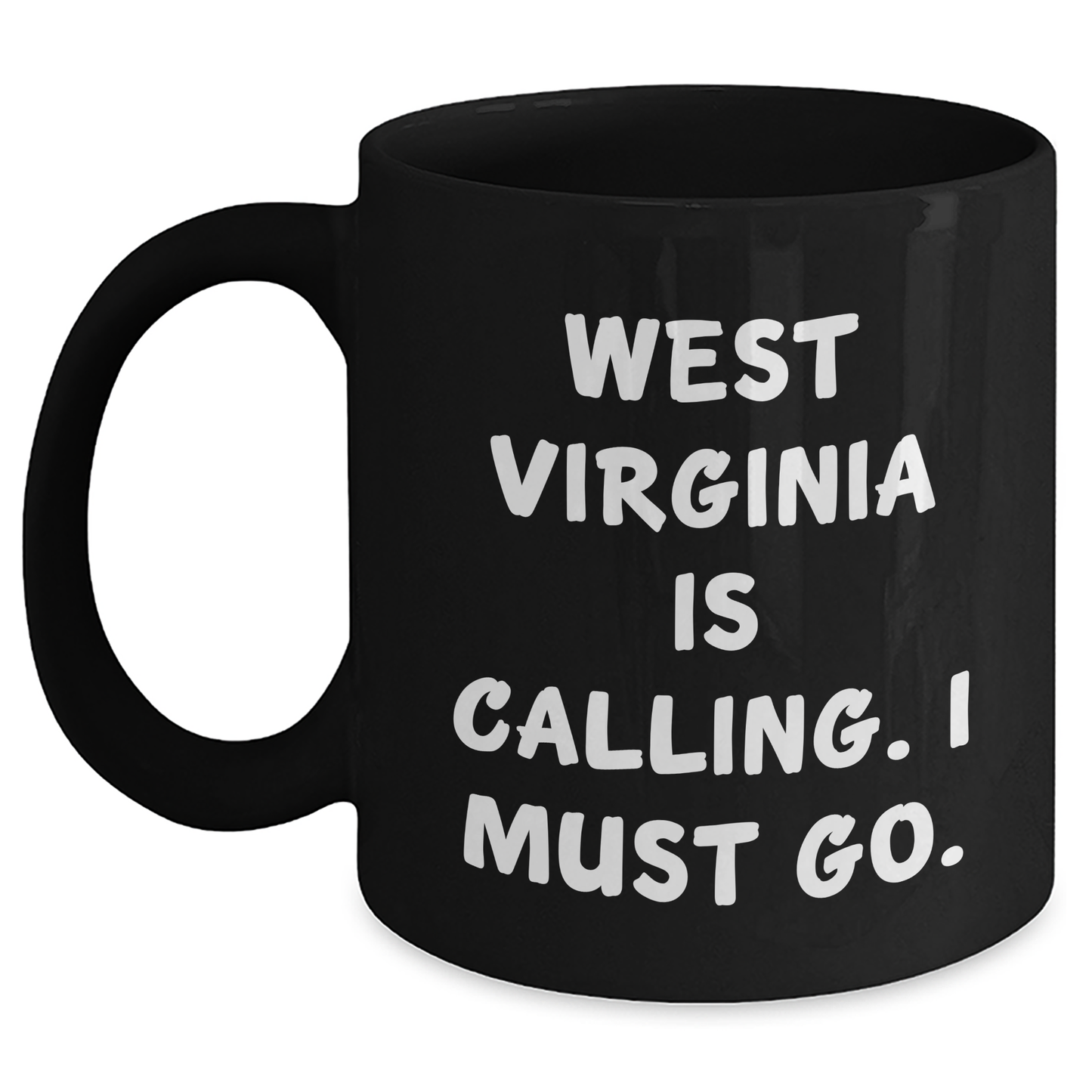 West Virginia Enthusiast's Funny Gift, 'West Virginia Is Calling. I Must Go.' Quote Black Coffee Mug, Gifts from Friends to West Virginia Lovers, Mother's Day Unique Gifts - Main