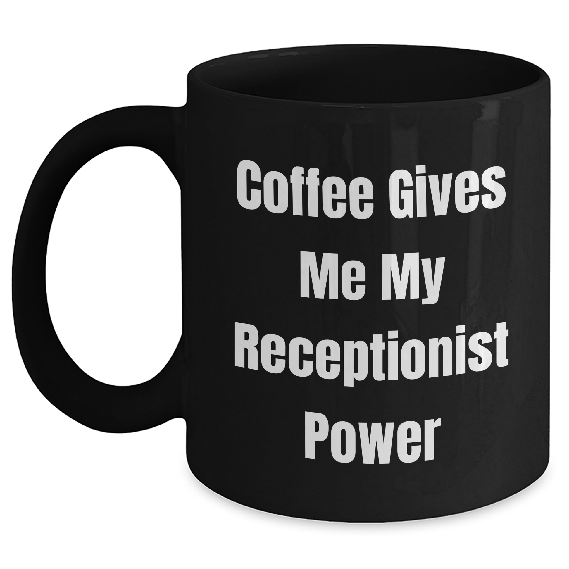Receptionist Gifts from Friends, Funny 'Coffee Gives Me My Receptionist Power' Black Coffee Mug for Graduation, 11oz or 15oz, Microwave and Dishwasher Safe - Main