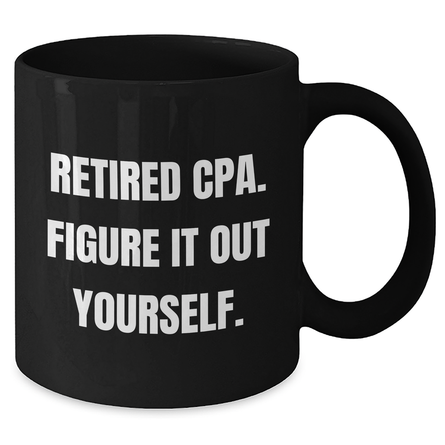 Funny CPA Gifts for Mom - 'Retired Cpa. Figure It Out Yourself.' Quote Black Coffee Mug, Gifts from Family, Mother's Day Unique Gifts - Additional