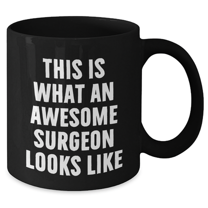 Funny Surgeon Gifts from Men, Unique Black Coffee Mugs for Surgeon Father's Day, Inspirational 'This Is What An Awesome Surgeon Looks Like' - Additional