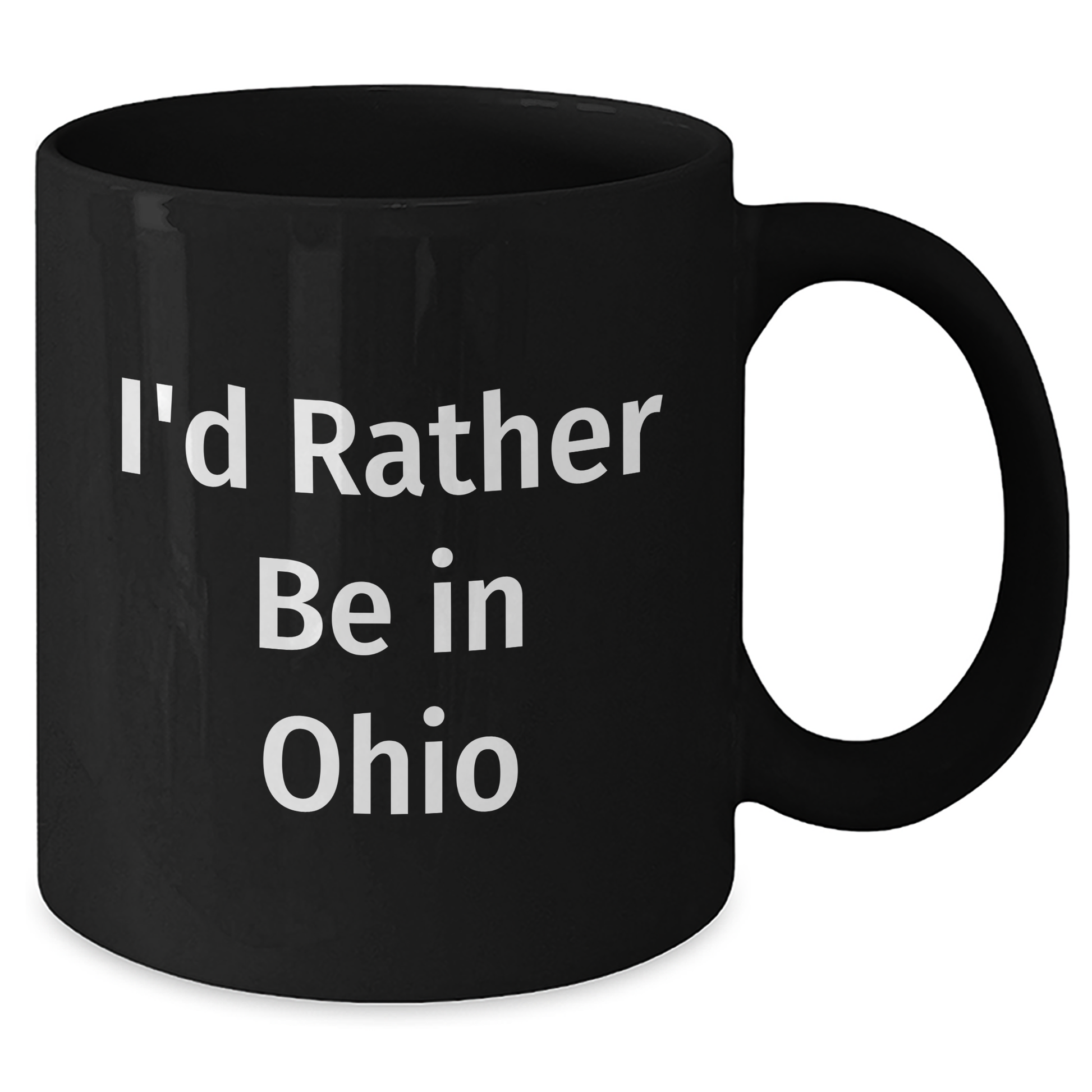 Funny Ohio Gifts I'd Rather Be In Ohio Quote Black Coffee Mug for Dad on Father's Day, Gifts from Men to Family - Additional