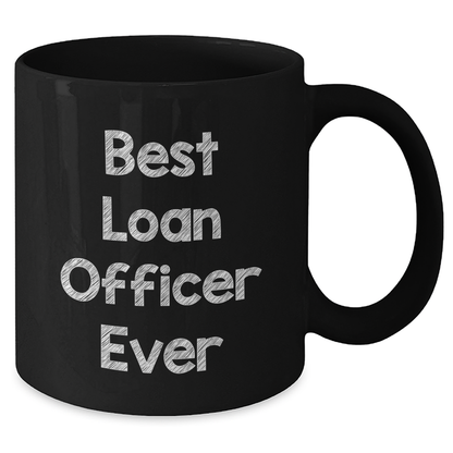 Funny Loan Officer Gifts from Friends for Mom on Mother's Day - 'Best Loan Officer Ever' Quote on Black Coffee Mug - Additional