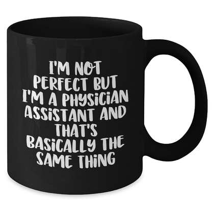 Funny Physician Assistant Gifts from Men to Physician Assistants, Black Coffee Mug for Father's Day, 'I'm Not Perfect' - Additional