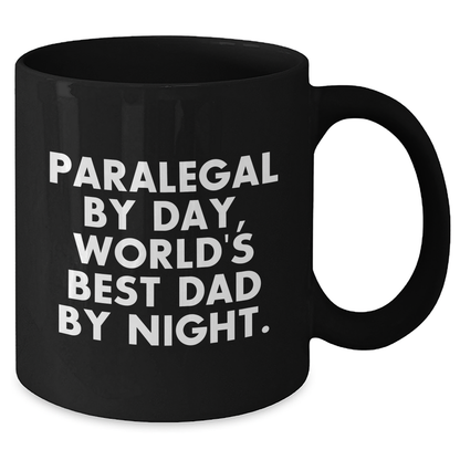 Paralegal By Day, World's Best Dad By Night. Funny Black Coffee Mug Gifts for Paralegals, Men, or Friends on Father's Day - Additional