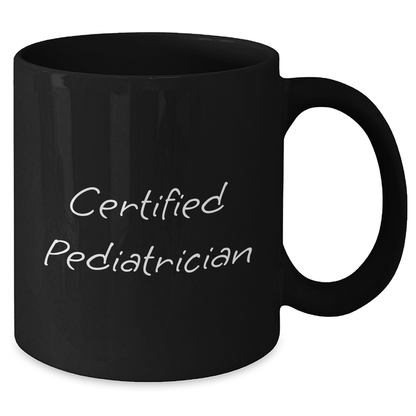 Funny Quotes from Certified Pediatrician Gifts for Men Black Coffee Mug Father's Day Unique Present - Additional