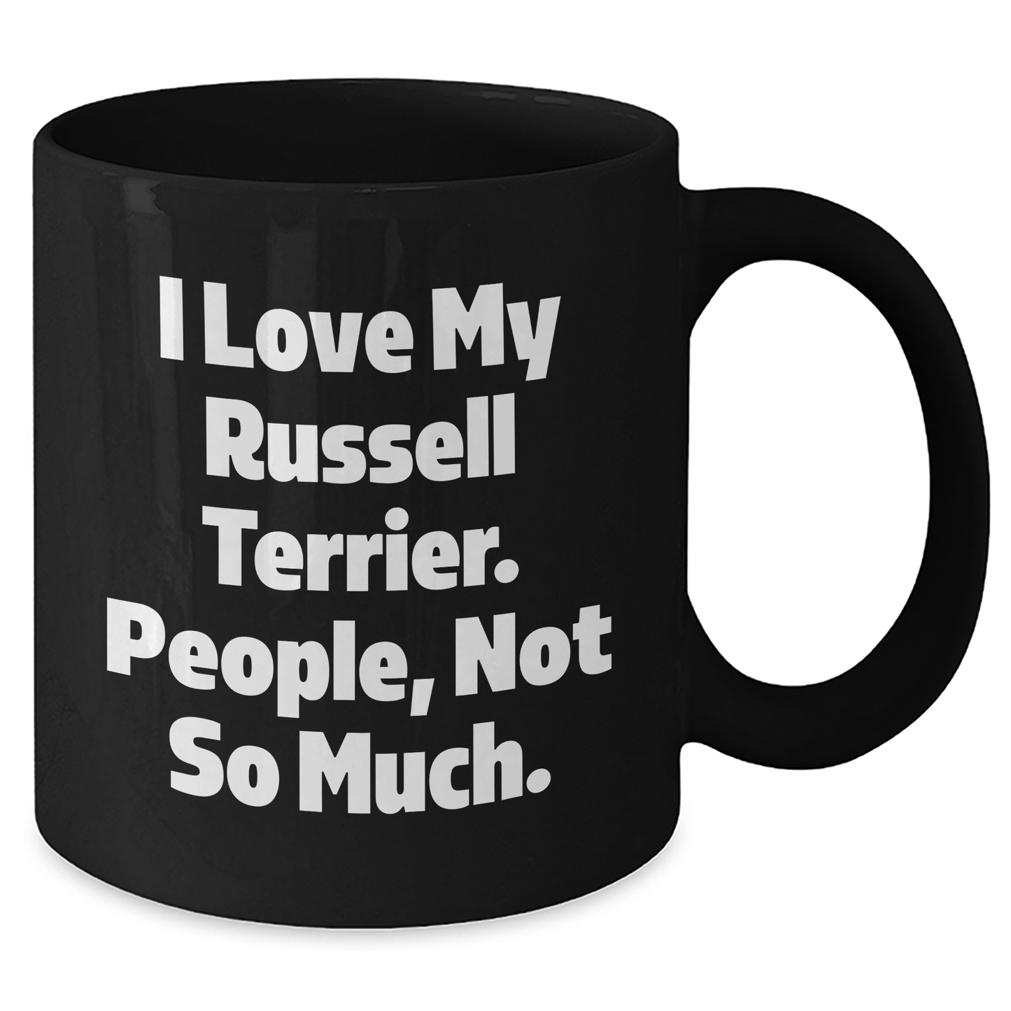 Funny Russell Terrier Dog Gift for Dad, 'I Love My Russell Terrier. People, Not So Much.' Black Coffee Mug, Gifts from Men to Russell Terrier Dog Lovers - Additional