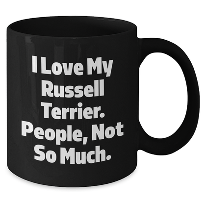 Funny Russell Terrier Dog Gift for Dad, 'I Love My Russell Terrier. People, Not So Much.' Black Coffee Mug, Gifts from Men to Russell Terrier Dog Lovers - Additional