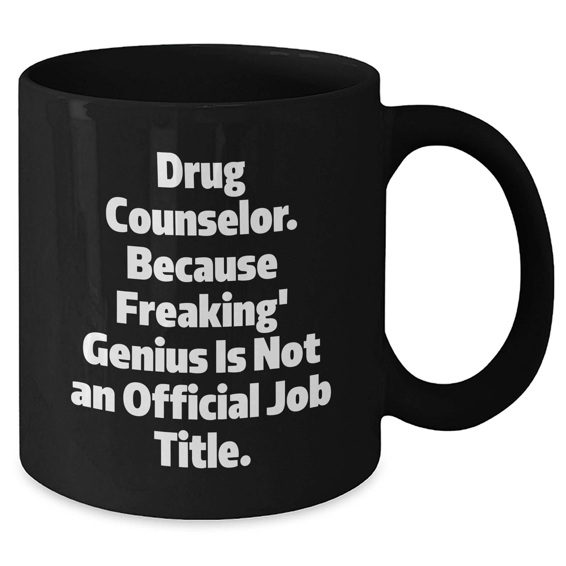 Gifts from Family to Drug Counselor, 'Drug Counselor. Because Freaking' genius Is Not An Official Job Title.' Quote, Black Coffee Mug for Graduation - Additional