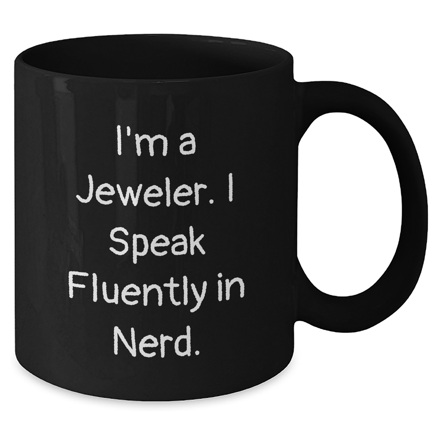 Funny Jeweler Gifts from Friends for Mother's Day - 'I'm A Jeweler. I Speak Fluently In genius.' Black Coffee Mug, 11oz or 15oz, Microwave and Dishwasher Safe - Additional