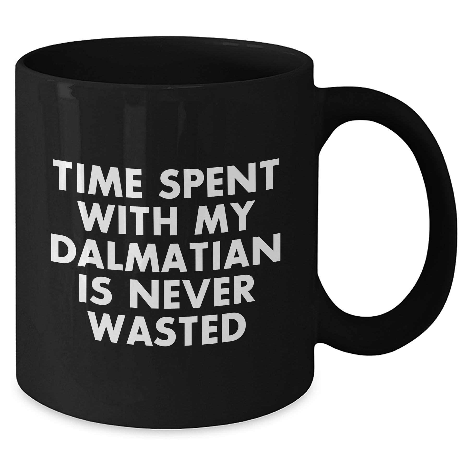 Dalmatian Dog Lovers Gifts from Men to Family - Time Spent with My Dalmatian is Never Wasted, Funny Quote Black Coffee Mug for Dad's Day - Additional