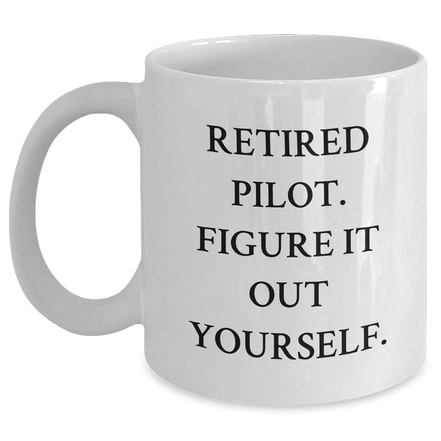 Funny Pilot Gifts from Men to Friends - Retired Pilot Figure It Out Yourself White Coffee Mug for Graduation Unique Gifts - Main