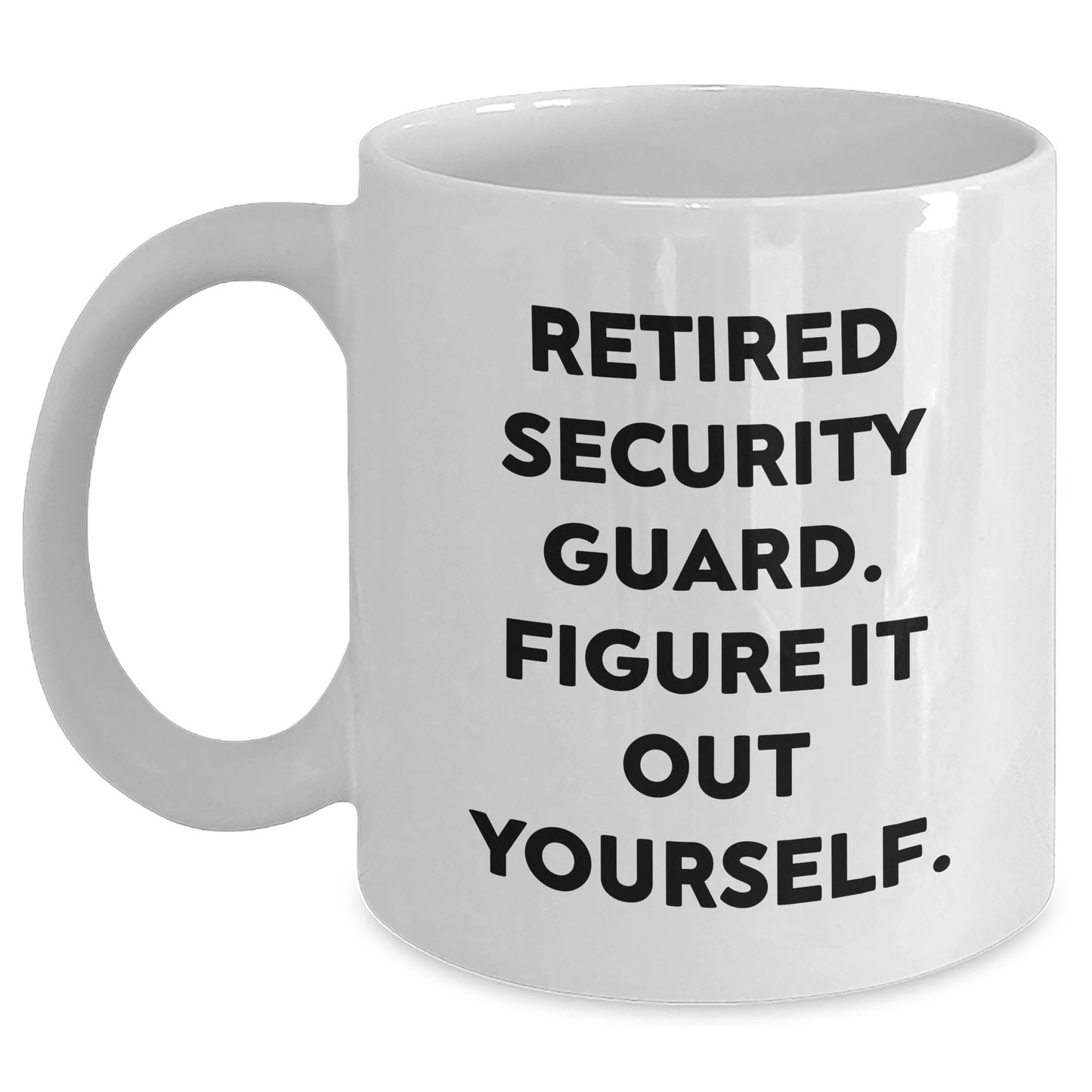 Security Guard Humor White Coffee Mug, Funny Retirement Gift for Mom or Dad, 'Figure It Out Yourself' Quote, 11oz or 15oz Capacity, Ceramic, Microwave and Dishwasher Safe - Main