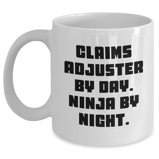 Claims Adjuster Ninja Mug, Funny Gift for Mom on Mother's Day, White Coffee Cup with 11oz or 15oz Capacity for Claims Adjuster By Day. Ninja By Night. - Gifts from Mom to Claims Adjuster - Main