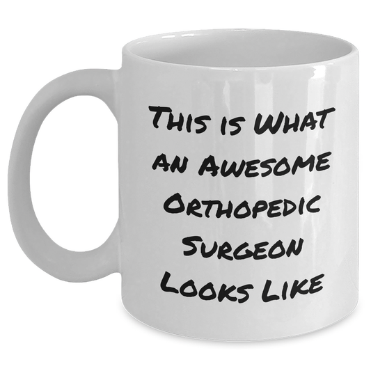 Funny Orthopedic Surgeon Gifts from Friends, Unique Father's Day White Coffee Mug, 'This Is What An Awesome Orthopedic Surgeon Looks Like' Quote, Gifts for Orthopedic Surgeon - Main