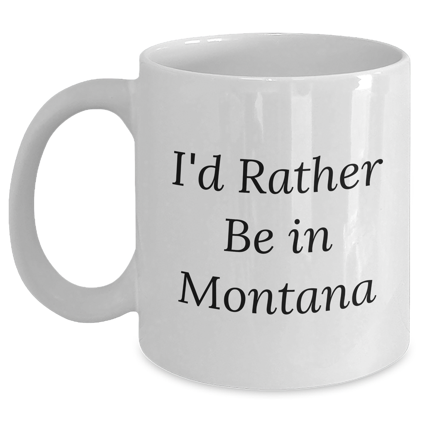 Gifts from Montana Lovers, I'd Rather Be In Montana, White Coffee Mug for Dad, Father's Day Unique Gifts - Main
