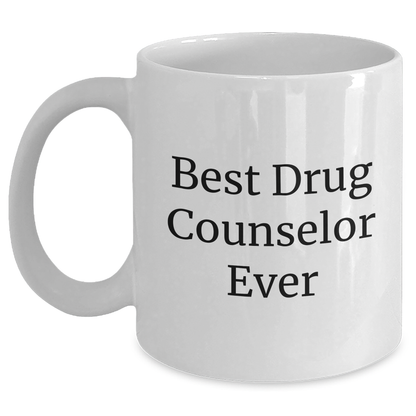Funny Drug Counselor Gifts from Men to Best Drug Counselor Ever, White Coffee Mug for Father's Day - Main
