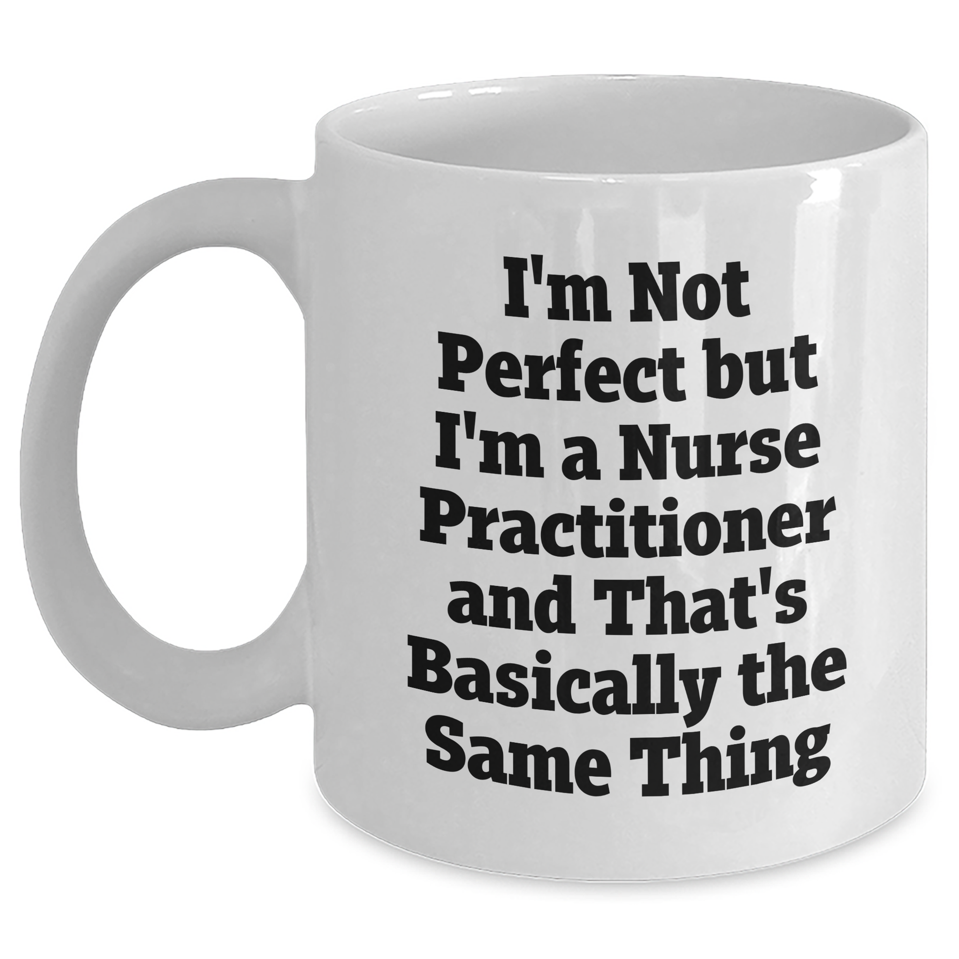 Funny Nurse Practitioner Quotes White Coffee Mug Gifts from Men to Nurse Practitioner, Mother's Day Unique Gifts for Her - Main Variant