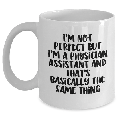 Funny Physician Assistant Quotes White Coffee Mug Gifts from Men to Physician Assistants - Unique Father's Day Unique Gifts - Main