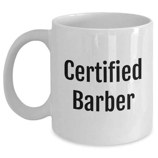 Funny Certified Barber Gifts for Men, White Coffee Mug for Father's Day - 'A Cut Above the Rest' - Gifts from Dad to Barber, Perfect for Coffee Lovers - Main
