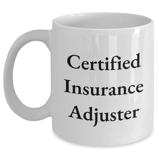 Funny Insurance Adjuster Gifts from Mom - White Coffee Mug, 11oz or 15oz, Ceramic, Microwave, Dishwasher Safe for Insurance Adjuster, Mother's Day Unique Gifts - Main