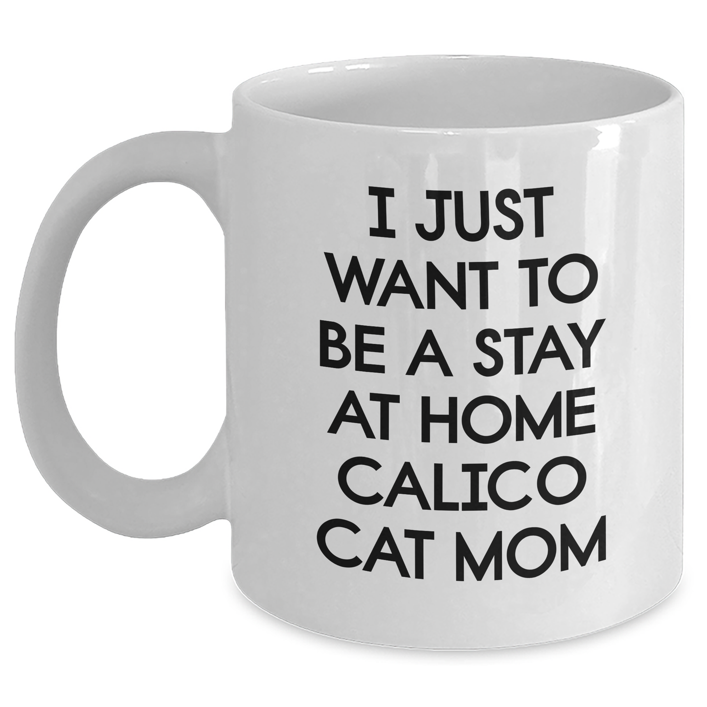 Calico Cat Mom's Delight, White Coffee Mug, Stay Home Quote, Funny Gifts for Mother's Day, From Family - Main Variant