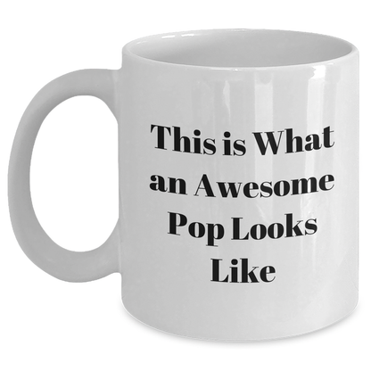 Funny Quote White Coffee Mugs Gifts for Pop, Men, or Friends on Father's Day, Gifts from Family, Gifts for Dad, White Coffee Mug - Main