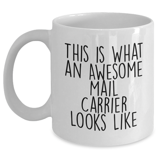 Funny Mail Carrier Gifts for Him, White Coffee Mug, Quote 'This Is What An Awesome Mail Carrier Looks Like', Father's Day Unique Gifts from Men to Mail Carrier - Main