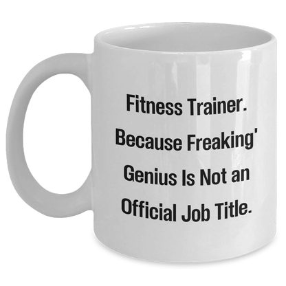 Fitness Trainer Gifts Funny Quote White Coffee Mug for Men or Women Friends Graduation - Main