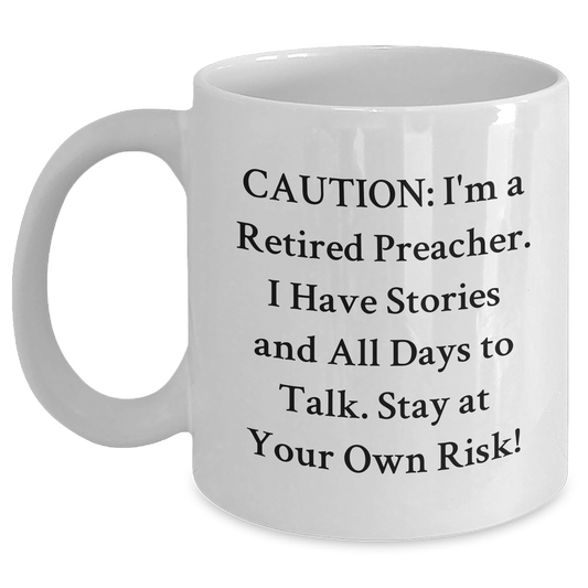 Funny Preacher Gift for Mom - 'Caution: I'm A Retired Preacher...' White Coffee Mug, Gifts from Friends to Mom, Preacher's Wife - Main