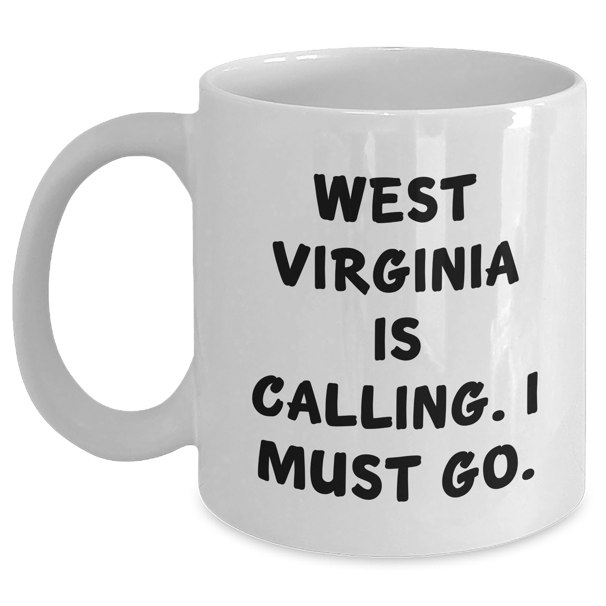 Gifts from West Virginia Lovers, Unique West Virginia White Coffee Mug for West Virginia Mom, 'West Virginia Is Calling. I Must Go.' Funny Quote - Main