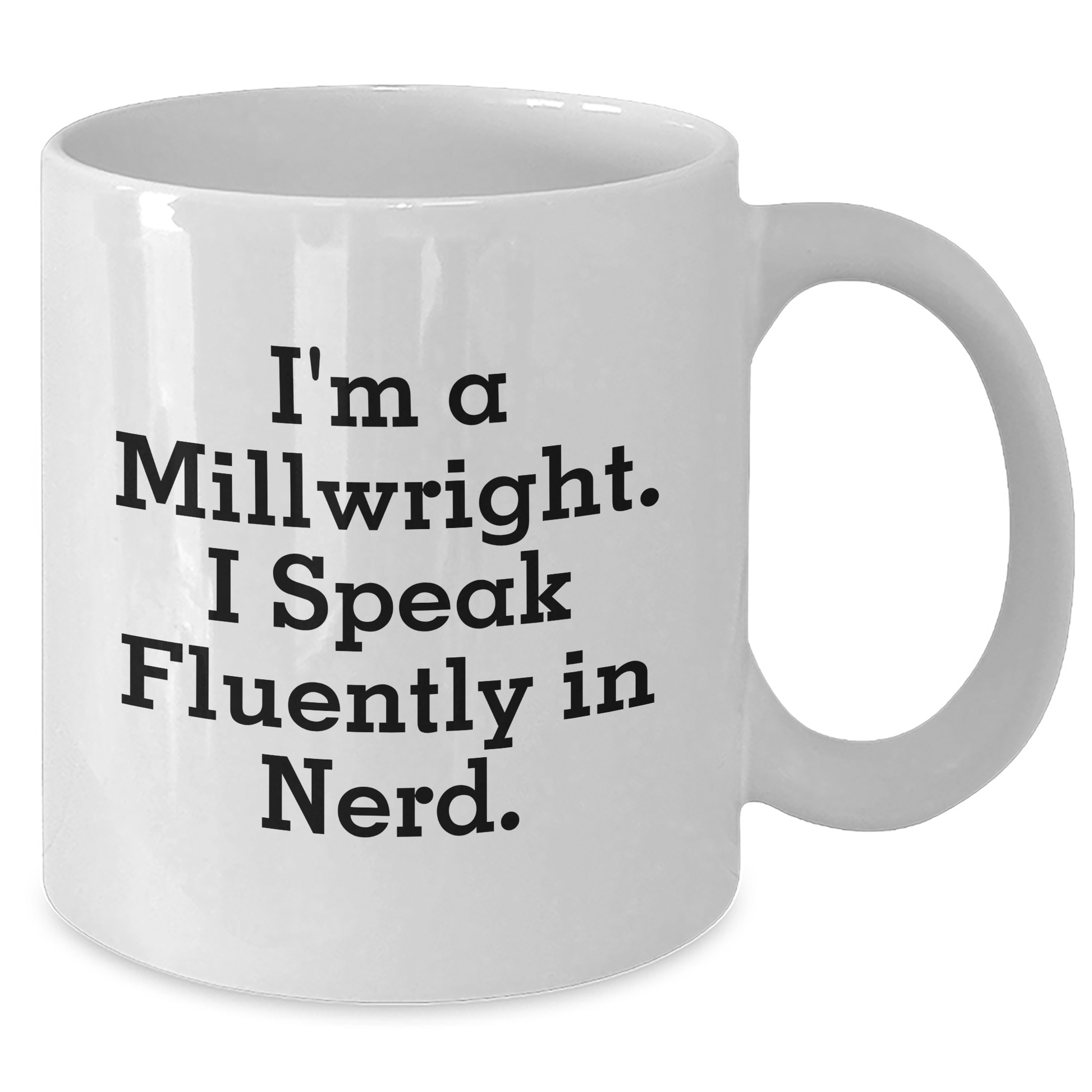 Funny Millwright Gifts: Inspirational Quote White Coffee Mugs - Gifts from Men for Millwrights, Perfect Mother's Day Unique Gifts - Additional