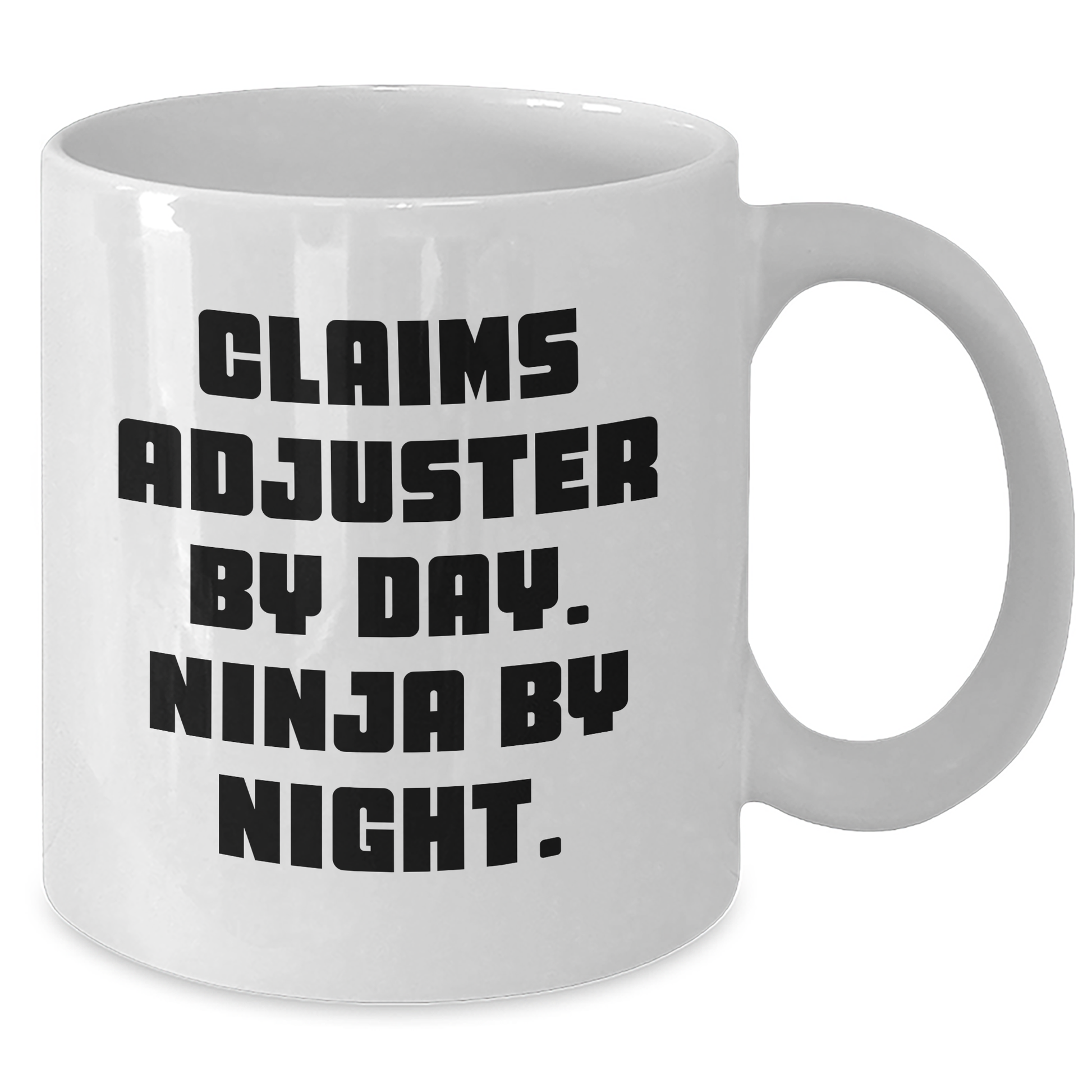 Claims Adjuster Ninja Mug, Funny Gift for Mom on Mother's Day, White Coffee Cup with 11oz or 15oz Capacity for Claims Adjuster By Day. Ninja By Night. - Gifts from Mom to Claims Adjuster - Additional