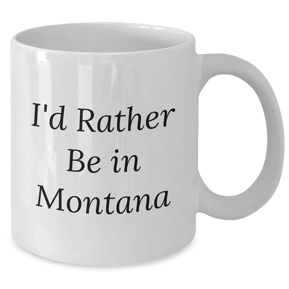 Gifts from Montana Lovers, I'd Rather Be In Montana, White Coffee Mug for Dad, Father's Day Unique Gifts - Additional