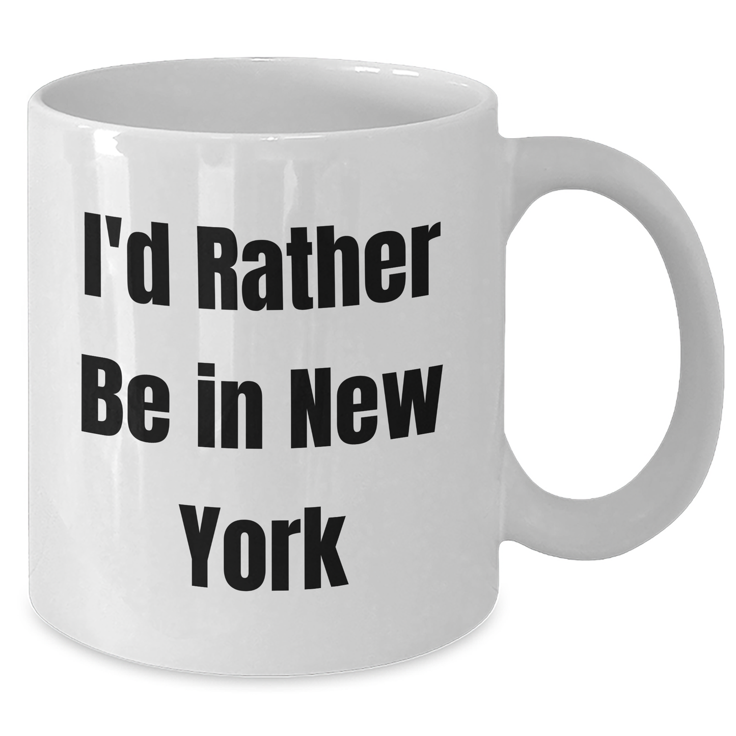 Funny New York Gifts from Friends and Family for Father's Day - I'd Rather Be In New York White Coffee Mug, 11oz or 15oz Capacity, Ceramic, Microwave and Dishwasher Safe - Additional