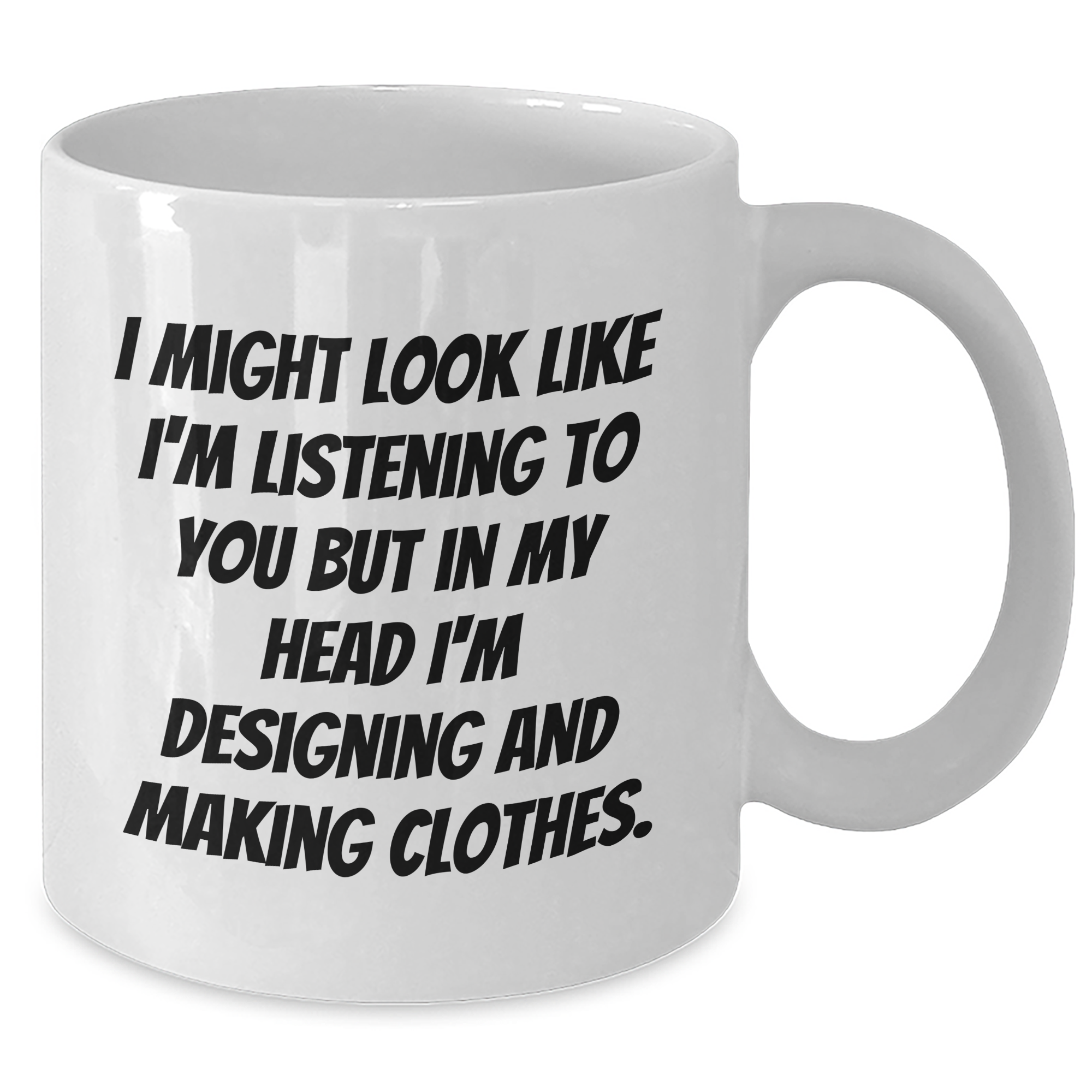 Designing and Making Clothes Funny Quote White Coffee Mug, Gifts from Dad to Designing and Making Clothes Enthusiast, Father's Day Unique Gifts - Additional