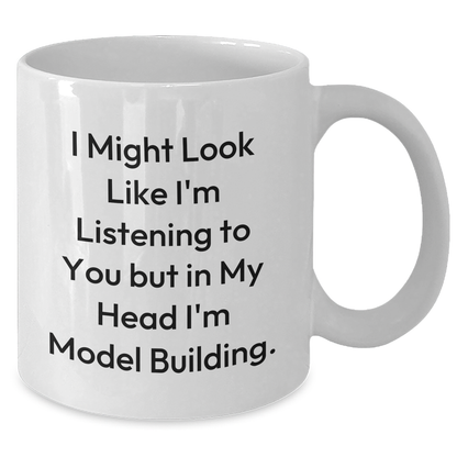 Funny Model Building Quote Coffee Mug, Gifts from Men, Gifts for Model Building Enthusiasts, Unique Father's Day Unique Gifts, White Ceramic Mug, Microwave and Dishwasher Safe - Additional