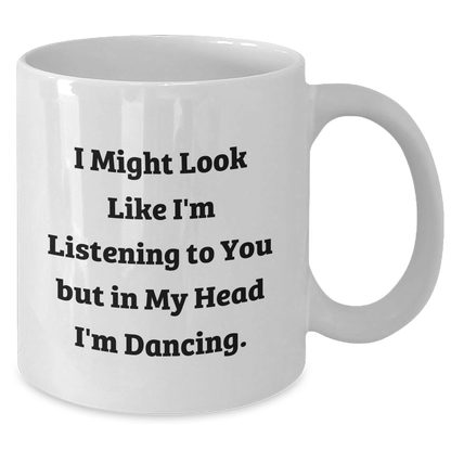 Dancing Quotes Funny Gifts for Men from Friends, Unique White Coffee Mug for Father's Day - Additional